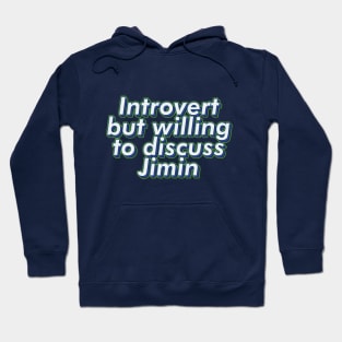Introvert but willing to discuss BTS Jimin text typogrsphy army | Morcaworks Hoodie